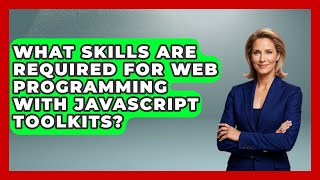 What Skills Are Required for Web Programming With JavaScript Toolkits? | JavaScript Toolkit News