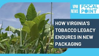 How Virginia's tobacco legacy endures in new packaging