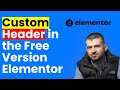 How to Create a Custom Header in the Free Version of Elementor (2024 Step-by-Step Tutorial)