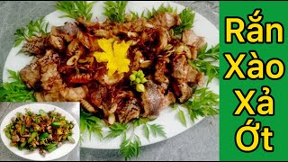 Cách Làm Rắn Xào Sả Ớt & Lòng Rắn Xào Hoa Mướp Ngon Đúng Điệu