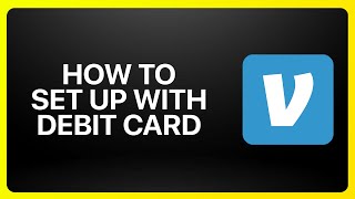 How To Set Up Venmo With Debit Card Tutorial