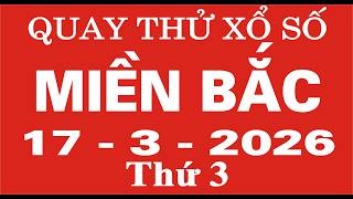 Quay thử xổ số Miền Bắc ngày 17 tháng 3 năm 2026 - Quay thử XSMB, Xosothantai