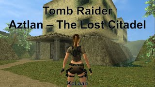 TRLE, Aztlan - The Lost Citadel