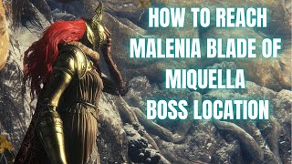 HOW TO REACH MALENIA BLADE OF MIQUELLA BOSS LOCATION - ELDEN RING
