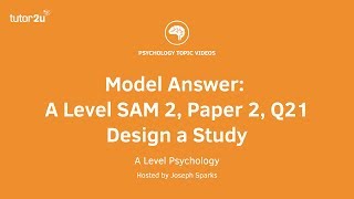 Psychology Model Answer: A Level SAM 2, Paper 2, Q21 - Design a Study