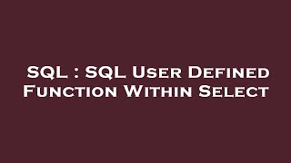 SQL : SQL User Defined Function Within Select