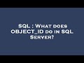 SQL : What does OBJECT_ID do in SQL Server?