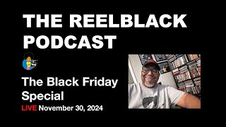 Reelblack Podcast - Black Friday Special | LIVE w/ Mike D. 11/30/2024