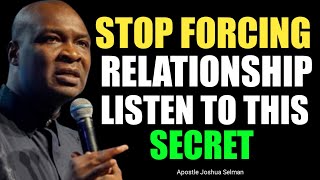 STOP FORCING RELATIONSHIP, LISTEN TO THIS SECRETS  - Apostle Joshua Selman