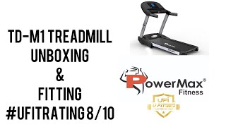 Unboxing and Fitting of Powermax Most Popular Treadmill TD-M1 by @ufitindia