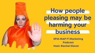 EP25 How people pleasing may be harming your business