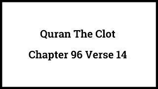 Quran The Clot 96:14