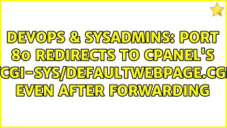 DevOps & SysAdmins: Port 80 redirects to CPanel's /cgi-sys/defaultwebpage.cgi even after forwarding
