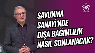 Savunma Sanayi'nde Dışa Bağımlılık Nasıl Sonlanacak? | Prof. Dr. İsmail Demir Vav TV