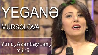 Yeganə Mürsəlova - Yürü, Azərbaycan, Yürü  (7 Canlı)