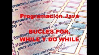 13. Curso Java. BUCLES FOR, WHILE Y DO WHILE
