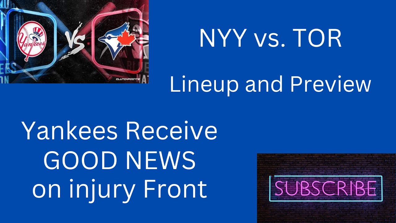 Tonight's NYY Lineup Vs. TOR -Bombers Get VERY GOOD NEWS! - YouTube