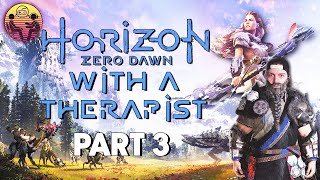 Horizon Zero Dawn with a Therapist: Part 3