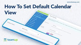 Teamup Tutorial: How To Set Default Calendar View