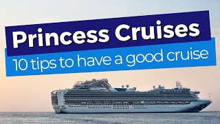 Princess Cruises - 10 Tips On How To Have A Great Cruise