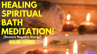Healing Spiritual Bath Meditation | Remove Negative Energy | Sound Healing | 22 Minutes