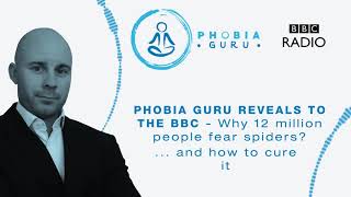 Phobia Guru Reveals to BBC Why We Fear Spiders and How to Cure it.