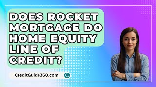 Does Rocket Mortgage Do Home Equity Line Of Credit? - CreditGuide360.com