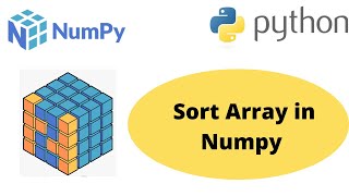 Sort Array in Numpy | Numpy Sort Array | Array Sorting | Numpy Tutorial for Beginner