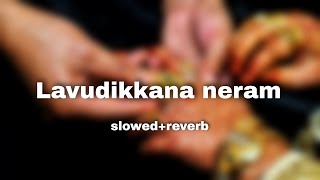 Lavudikkana neram slowed+reverb