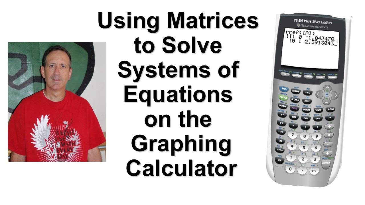 Using Matrices To Solve Systems Of Equations TI84 Plus Graphing ...