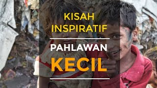 Kisah Inspiratif Pesan Moral dari  PAHLAWAN KECIL cerpen