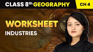 Industries - Worksheet | Class 8 Geography Chapter 4 | CBSE 2024-25