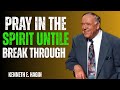 The Power of Praying in the Spirit | Kenneth E. Hagin Full Sermon on Breakthrough Prayer