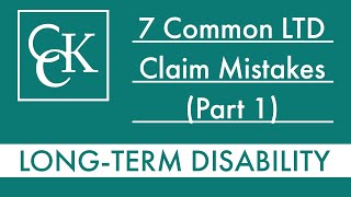 7 Common Long-Term Disability (LTD) Claim Mistakes (Part 1)