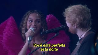 Beyoncé And Ed Sheeran - Perfect Duet Legendado