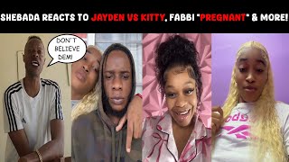 Shebada reacts to Jayden vs Kitty, Fabbi Allegedly PREGNANT \u0026 More!