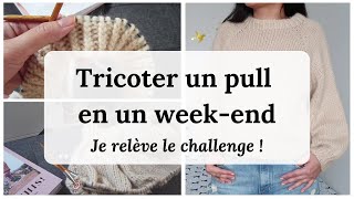 J'essaie de tricoter un pull en deux jours - Vlog tricot