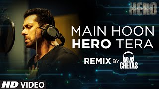 'Main Hoon Hero Tera (Remix)' VIDEO Song - Salman Khan | Hero | DJ Chetas | T-Series