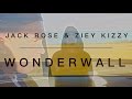 Oasis - Wonderwall (Cover By Jack Rose & Ziey Kizzy)