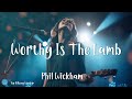 Worthy Is The Lamb - Hillsong Worship