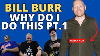 BILL BURR  | Why Do I Do This Pt.1 | Reaction