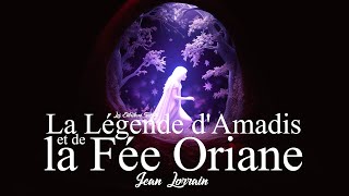 La Légende d'Amadis et de la Fée Oriane, Jean Lorrain (Conte Symboliste)