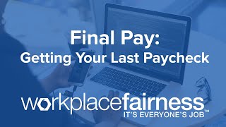 Final Pay: Getting Your Last Paycheck - Workplace Fairness