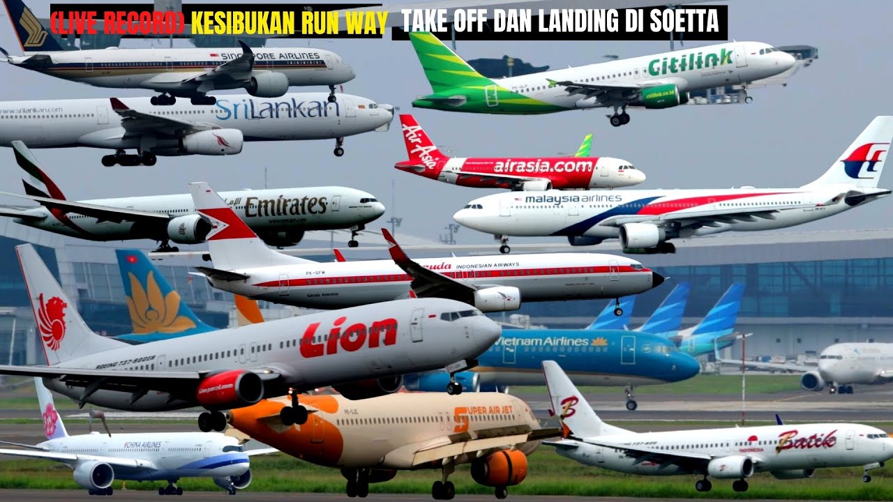 Live Record Kesibukan Run Way Take Off Dan Landing Di Soetta Youtube