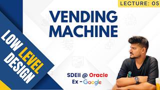 L05: Vending Machine | Low Level Design