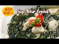 ANAK KOST WAJIB TAU RESEP INI! SUP TELUR CEPLOK UNTUK TANGGAL TUA!