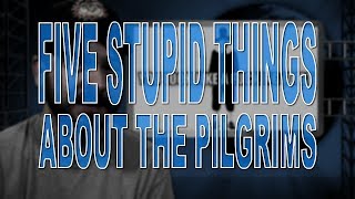 Five Stupid Things About the Pilgrims