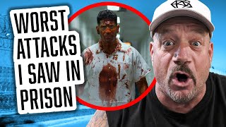 THE WORST ATTACKS I SAW IN PRISON