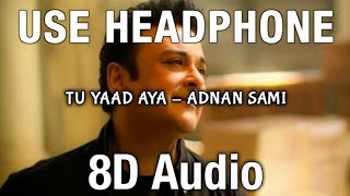 Tu Yaad Aya (8D Audio) - Adnan Sami , Adah Sharma , Kunaal Verma | Bhushan Kumar , Arvindr Khaira