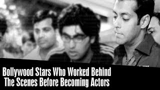 10 Bollywood Stars Who Worked Behind The Scenes Before Becoming Actors | Desi Tv